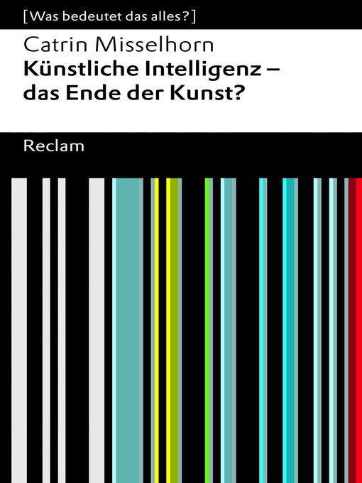 Title details for Künstliche Intelligenz – das Ende der Kunst? by Catrin Misselhorn - Available